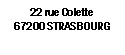 Zone de Texte: 22 rue Colette67200 STRASBOURG